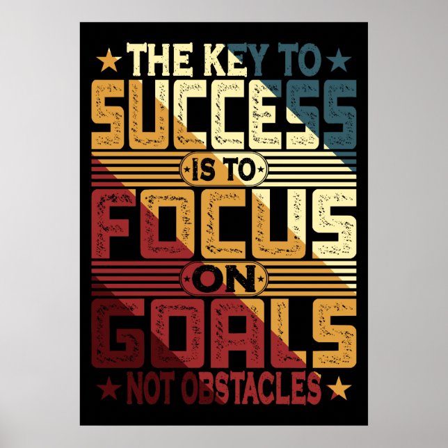 The Key To Success Is To Focus On Goals Poster (Front)