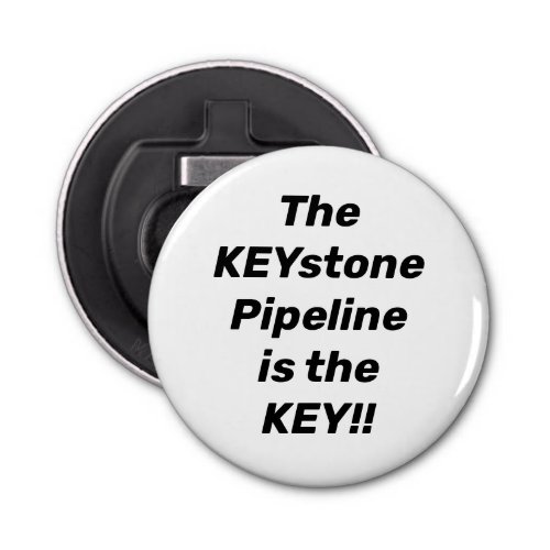 The Keystone Pipeline Key Pro Energy independence  Bottle Opener