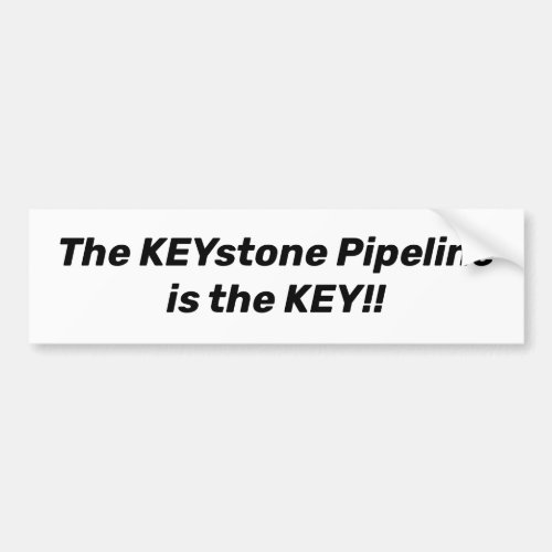 The Keystone Pipeline Key Pro Energy independence  Bumper Sticker