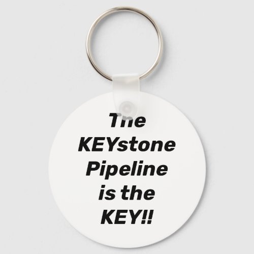 The Keystone Pipeline Key Pro Energy independence  Keychain