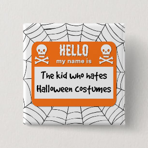 The Kid Who Hates Halloween Costumes Name Tag Button