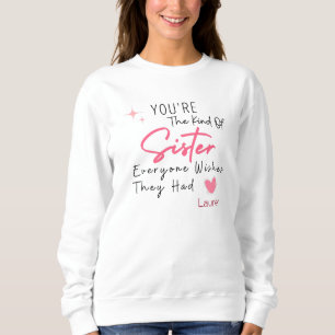 The Kind of Sister Sweatshirt - Personalized Gift