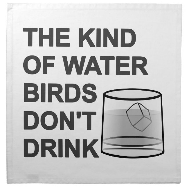 The Kind Of Water Birds Don't Drink Napkin (Front)