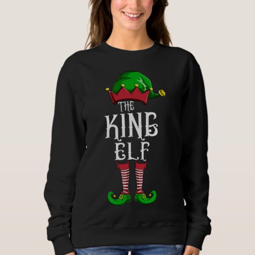 The King Elf Family Matching Group Christmas Gift  Sweatshirt