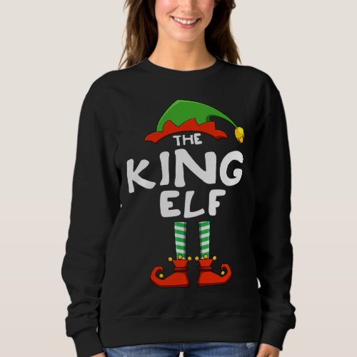 The King Elf Funny Matching Family Christmas Sweatshirt