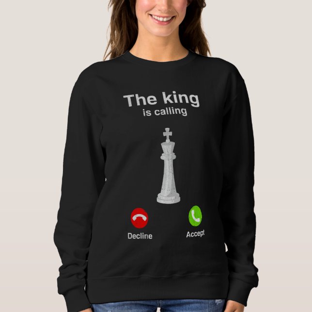 The King Is Calling Chess Checkmate Gambit Queen Sweatshirt (Front)