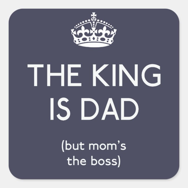 The King is Dad ID179 Square Sticker (Front)