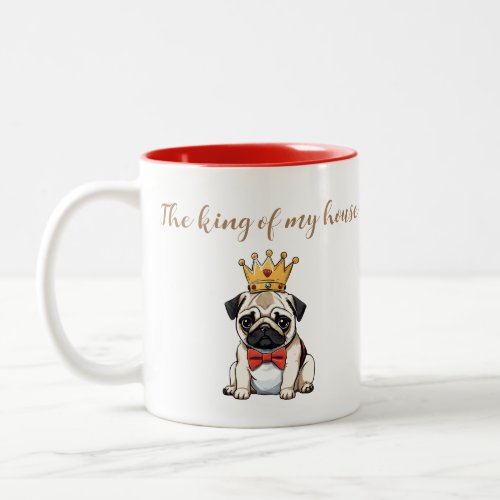 The king pug dog of my house  Two_Tone coffee mug