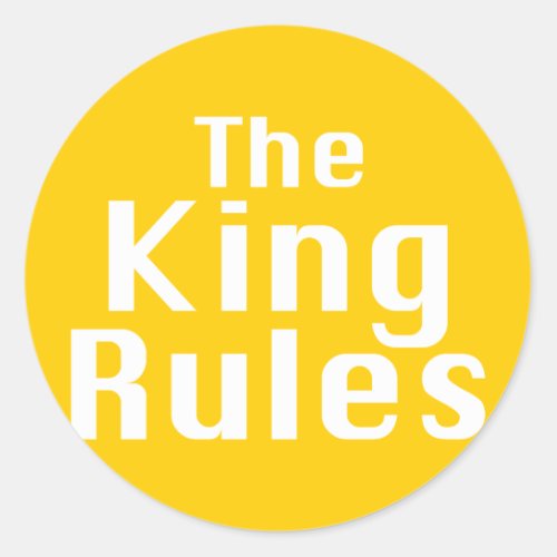 The King Rules Gifts Classic Round Sticker