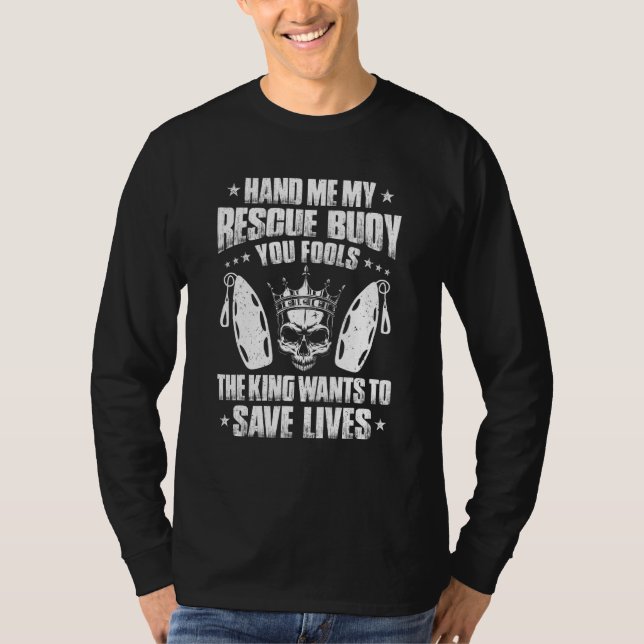 The King Wants To Save Lives Lifesaver T-Shirt (Front)