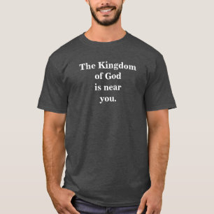 THE KINGDOM OF GOD T-Shirt