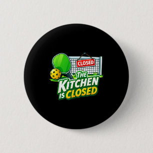 The kitchen is closed funny pickleball player pun button