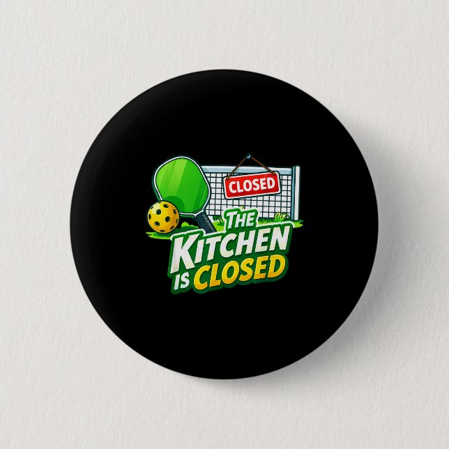 The kitchen is closed funny pickleball player pun button (Front)