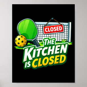 The kitchen is closed funny pickleball player pun poster