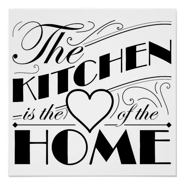 The kitchen is the heart of the home quote design poster | Zazzle