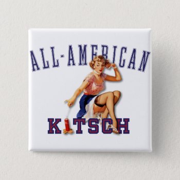 The Kitsch Bitsch : All-american Kitsch Pinback Button by kitschbitsch at Zazzle