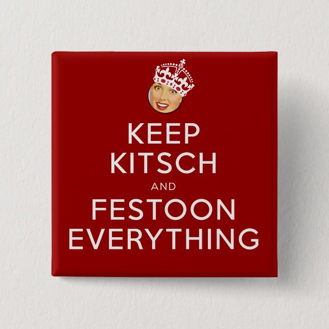 The Kitsch Bitsch©:  Be Kitsch and Festoon! Button (Front)