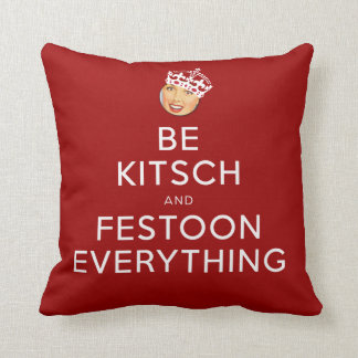 The Kitsch Bitsch©: Be Kitsch and Festoon! Throw Pillow