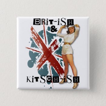 The Kitsch Bitsch : Brit-ish & Kitsch-ish Pin-up Pinback Button by kitschbitsch at Zazzle