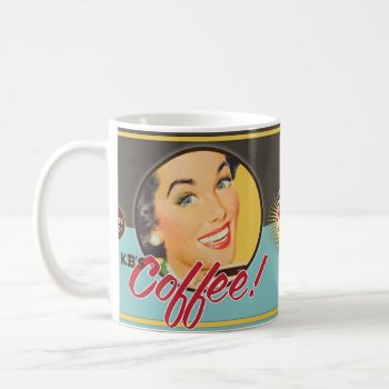 The Kitsch Bitsch : Kb's Coffee! Coffee Mug by kitschbitsch at Zazzle