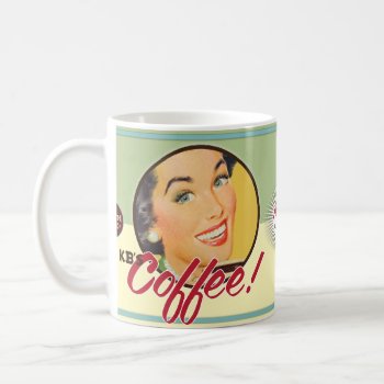 The Kitsch Bitsch : Kb's Coffee! Coffee Mug by kitschbitsch at Zazzle
