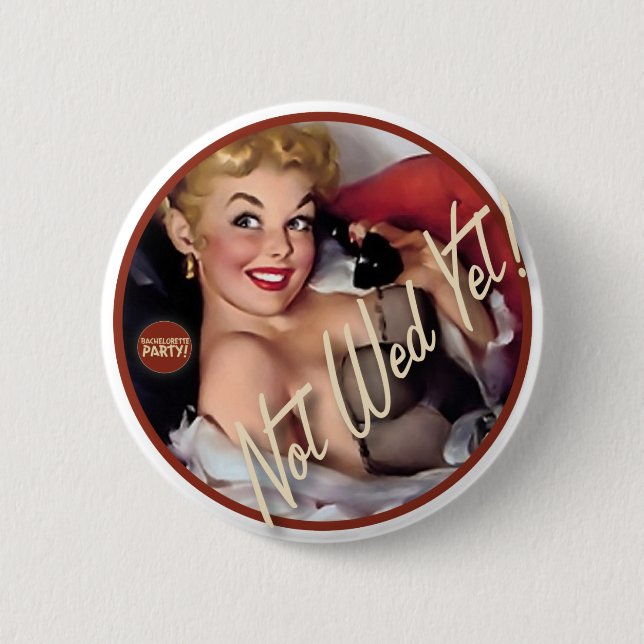 The Kitsch Bitsch : Not Wed Yet! Button (Front)