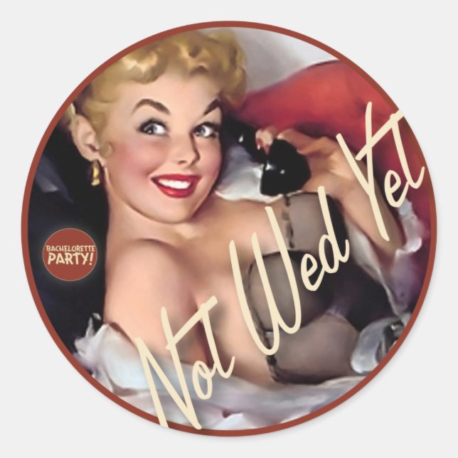 The Kitsch Bitsch : Not Wed Yet! Classic Round Sticker (Front)