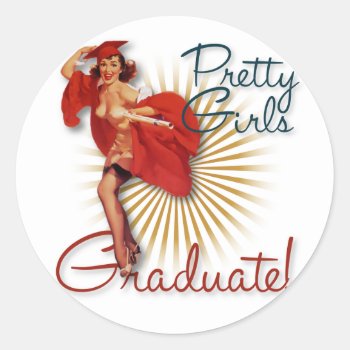 The Kitsch Bitsch : Pretty Girls Graduate! Classic Round Sticker by kitschbitsch at Zazzle
