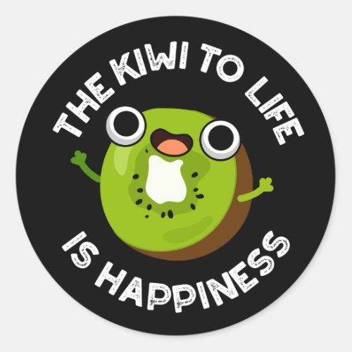 The Kiwi To Life Is Happiness Fruit Pun Dark BG Classic Round Sticker
