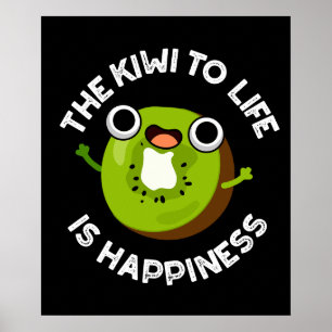 The Kiwi To Life Is Happiness Fruit Pun Dark BG Poster