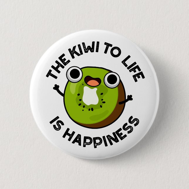 The Kiwi To Life Is Happiness Funny Fruit Pun  Button (Front)