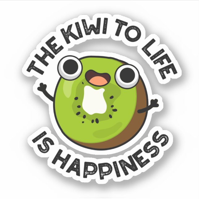 The Kiwi To Life Is Happiness Funny Fruit Pun  Sticker (Front)