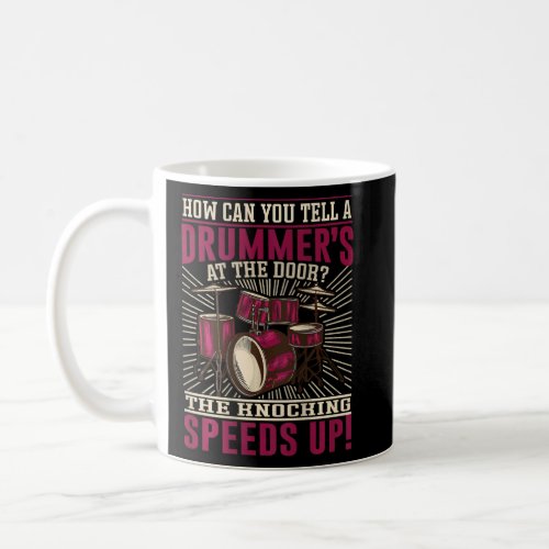 The Knocking Speeds Up Backprint  Drummer  Coffee Mug