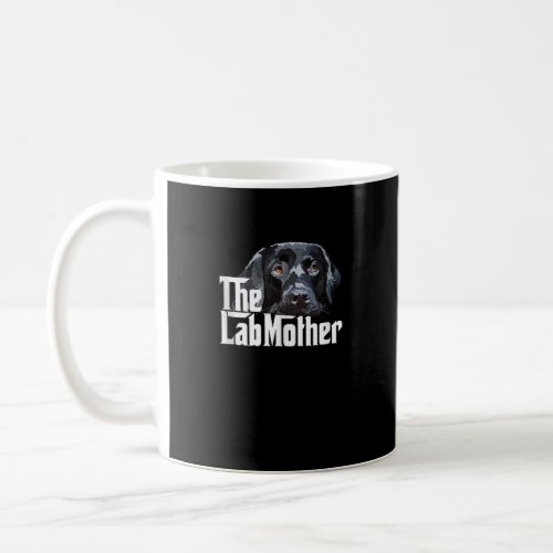 The Lab Mother Black Labrador Retriever Mom Dog Ma Coffee Mug