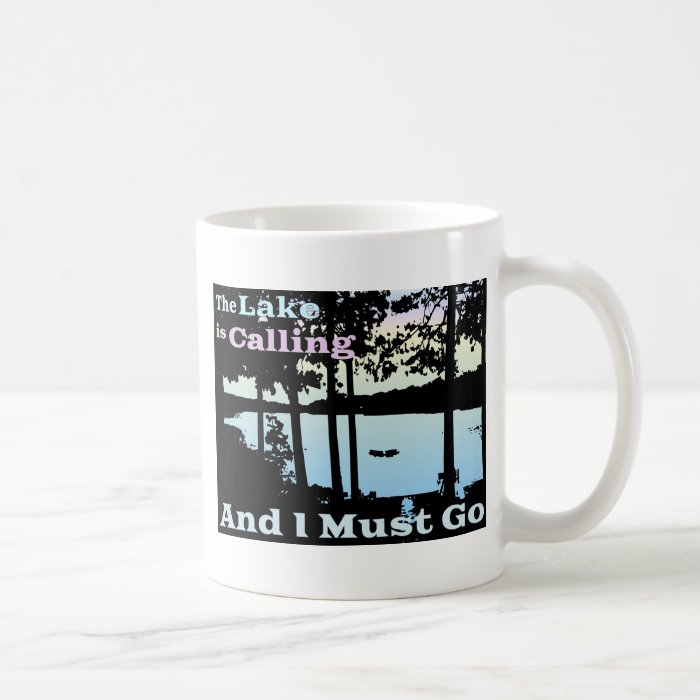 The Lake is Calling and I Must Go Coffee Mug