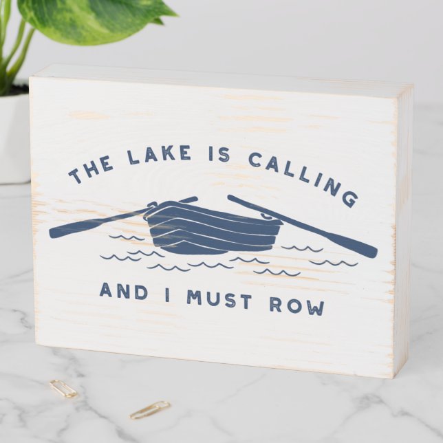 The Lake is Calling And I Must Row, Rowboat Wooden Box Sign (In Situ Horizontal)