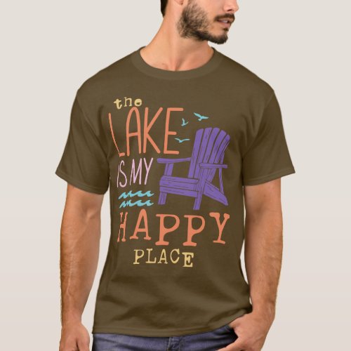 The Lake is My Happy Place T_Shirt
