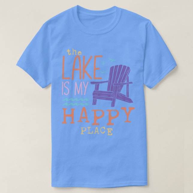 The Lake is My Happy Place T-Shirt (Design Front)