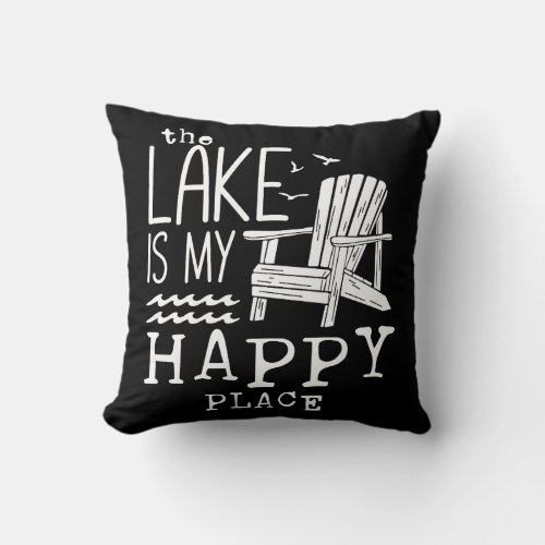 The Lake Is My Happy Place Throw Pillow