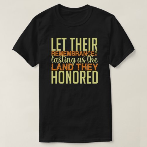 The Land They Honored Remembrance Day T_Shirt