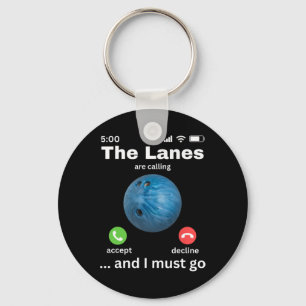 The Lanes Are Calling And I Must Go Funny Bowling Keychain