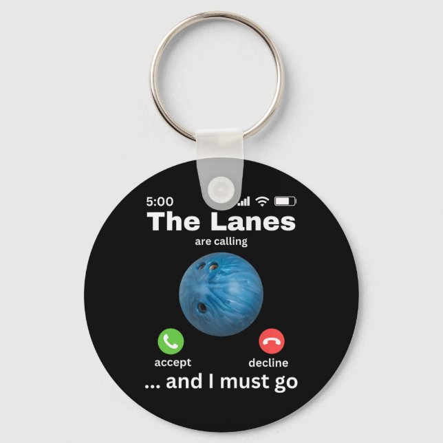 The Lanes Are Calling And I Must Go Funny Bowling  Keychain (Front)