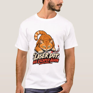 THE LASER DOT HAS ESCAPED AGAIN T-Shirt