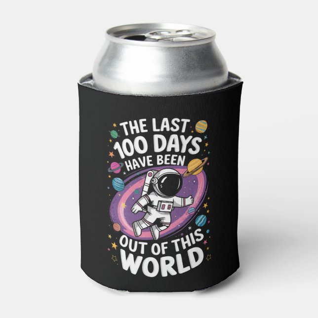 The Last 100 Days Have Been Out Of This World Can Cooler (Can Front)