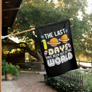 The Last 100 Days Have Been Out of This World House Flag