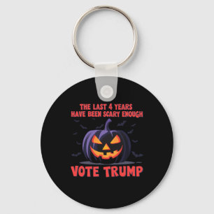 The Last 4 Years Have Been Scary Enough Vote Trump Keychain