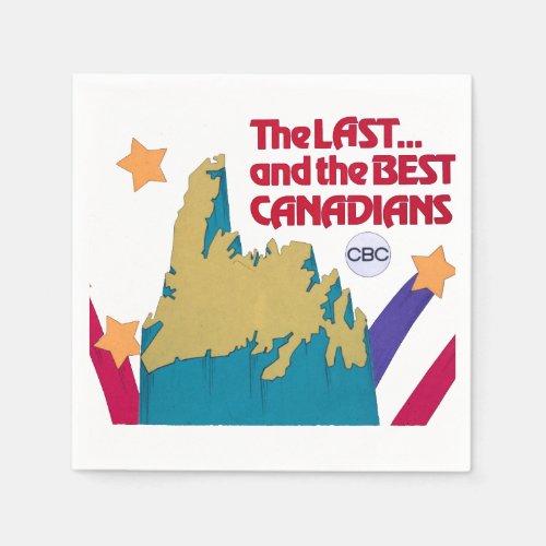 The Last and the Best Canadians Napkins