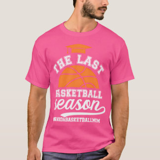 The Last Basketball Season Basketball Senior Mom 2 T-Shirt