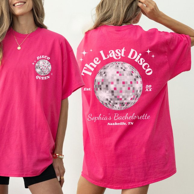 The Last Disco Queen Bachelorette Party Bridesmaid T-Shirt (Hot Pink The Last Disco Personalized Bridesmaid gift bachelorette party weekend t-shirt front & back)