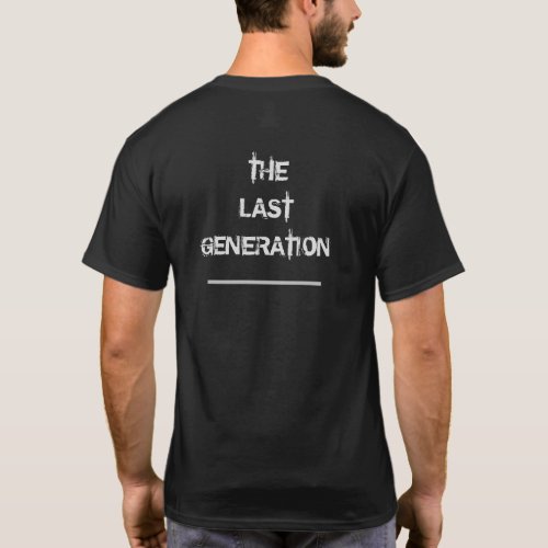 THE LAST GENERATION WE ARE T_Shirt
